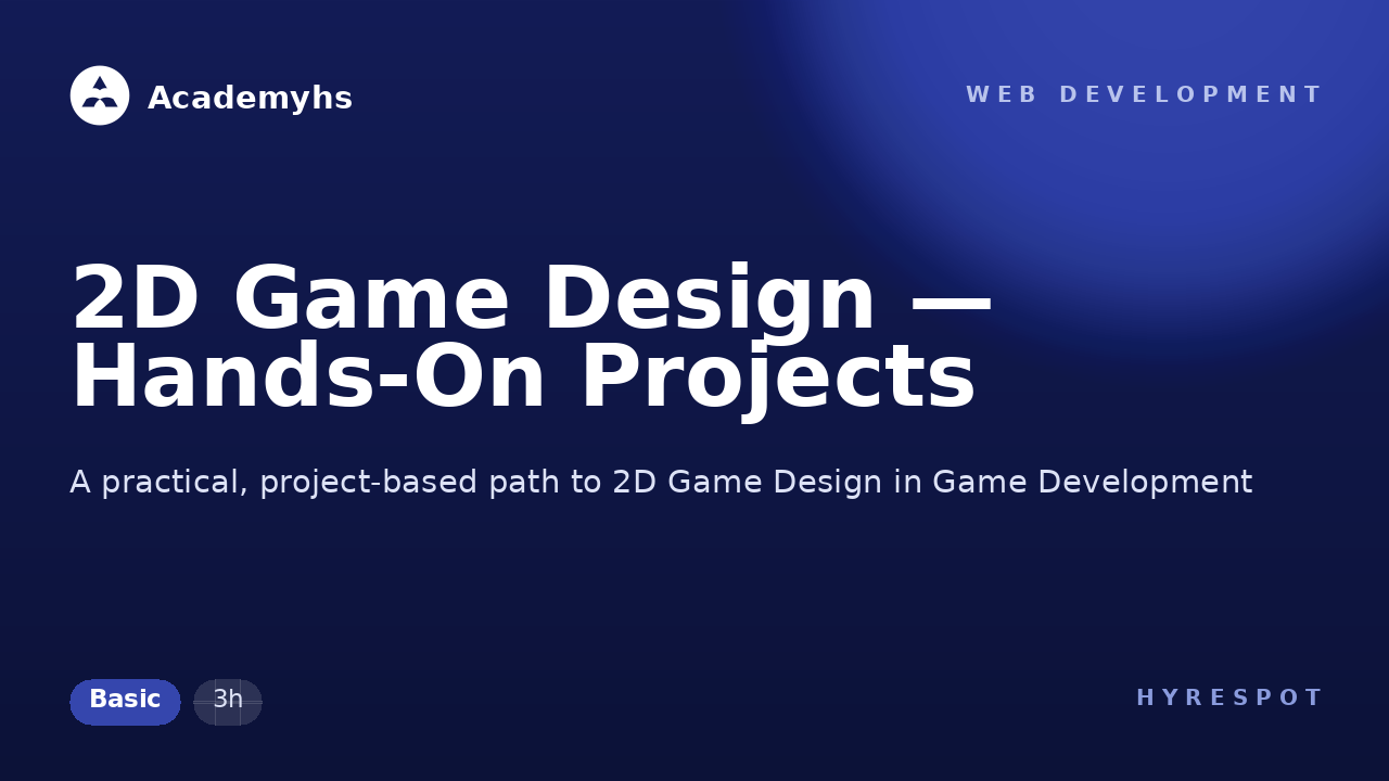 2D Game Design — Hands-On Projects