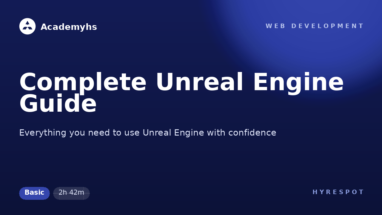 Complete Unreal Engine Guide