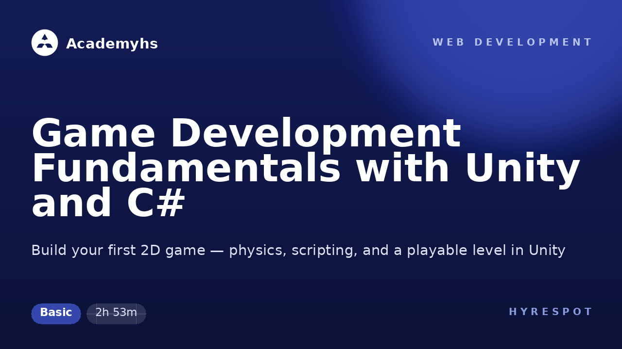 Game Development Fundamentals with Unity and C#