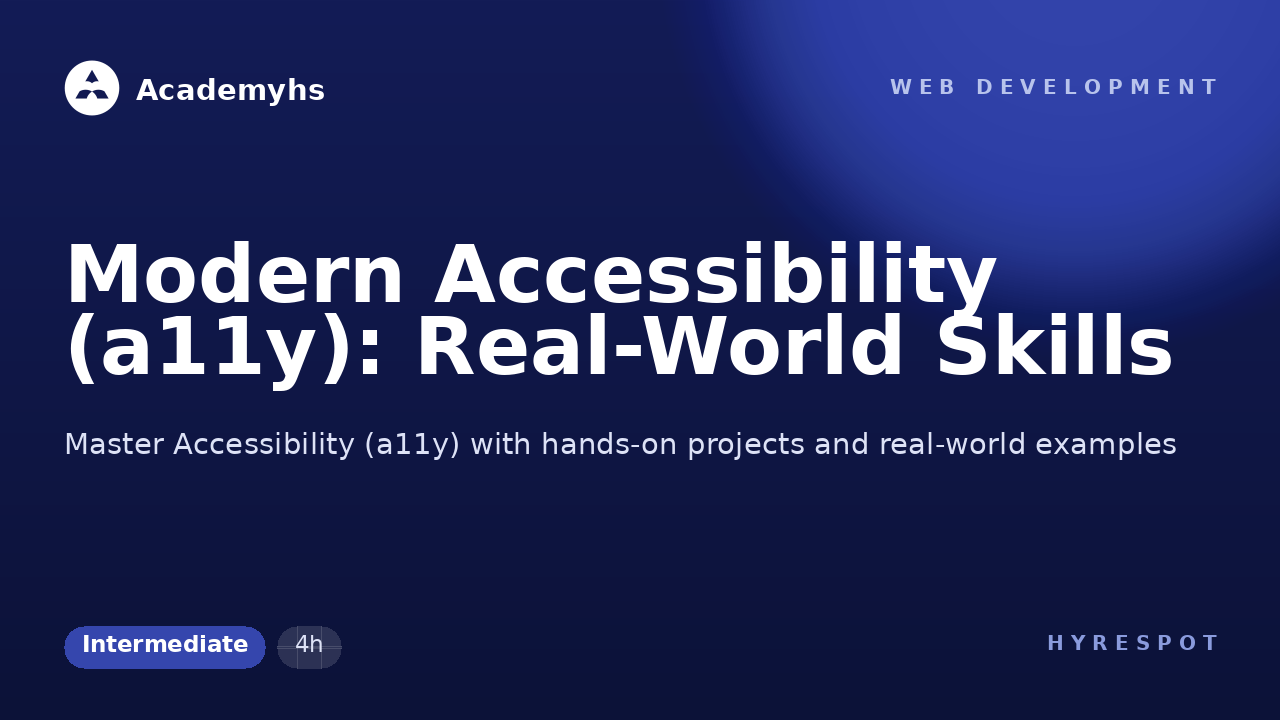 Modern Accessibility (a11y): Real-World Skills