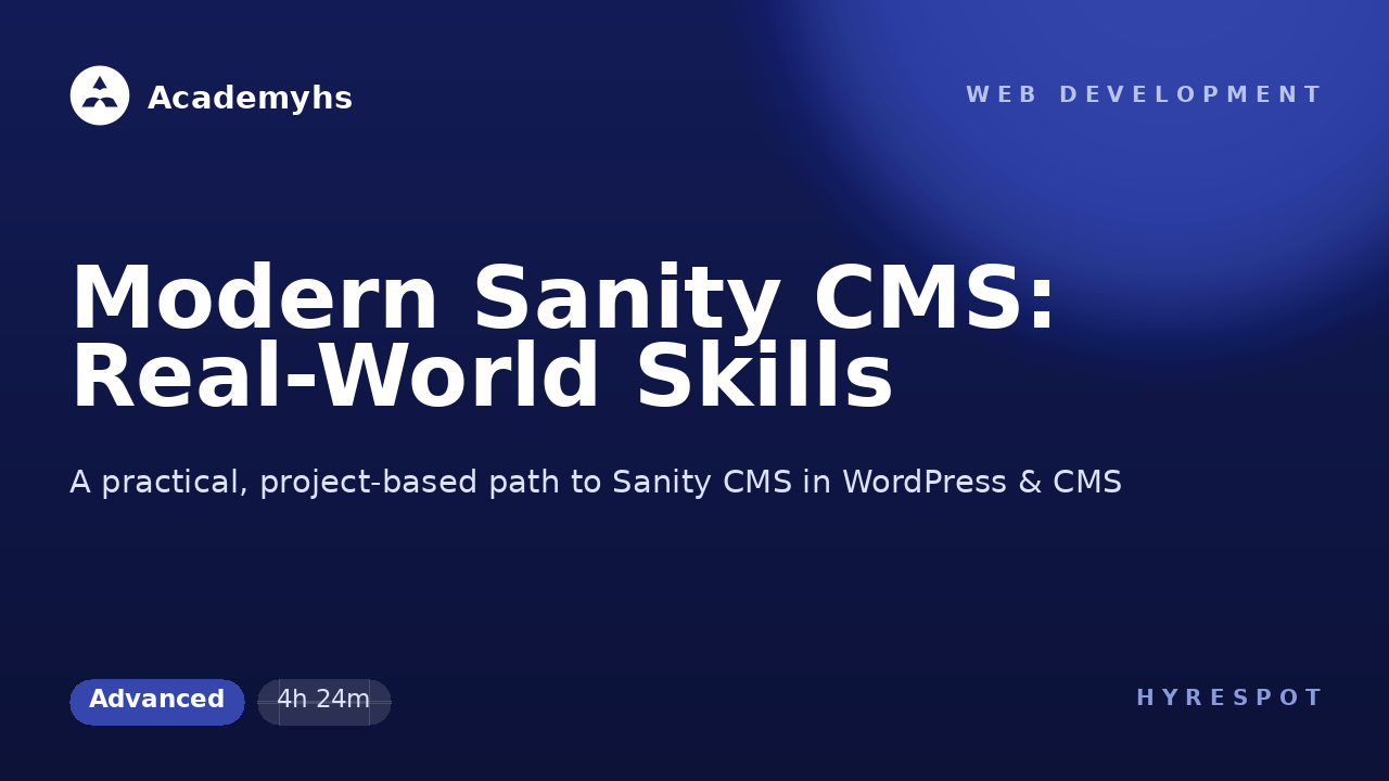 Modern Sanity CMS: Real-World Skills