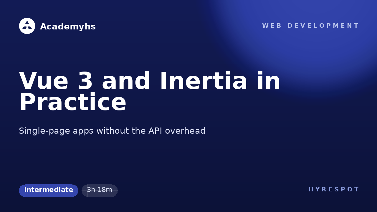 Vue 3 and Inertia in Practice
